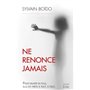 Ne renonce jamais