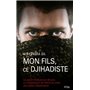 Mon fils, ce djihadiste