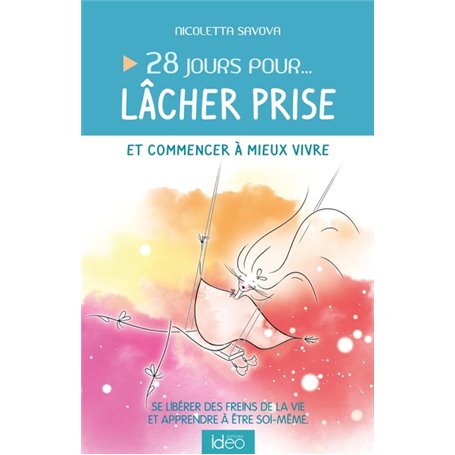 28 jours pour... lâcher prise et commencer à mieux vivre