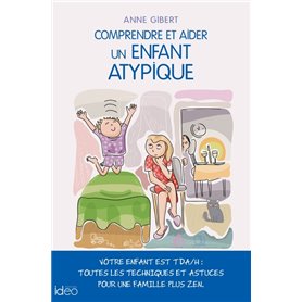 Comprendre et aider un enfant atypique