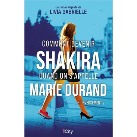 Comment devenir Shakira quand on s'appelle Marie Durand et inversement ?