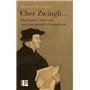 Cher Zwingli...