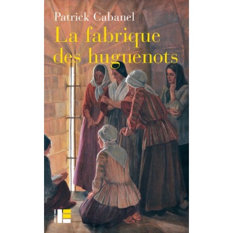 La fabrique des huguenots