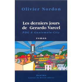 Les derniers jours de Gerardo Varcel PDG à Guatemala City