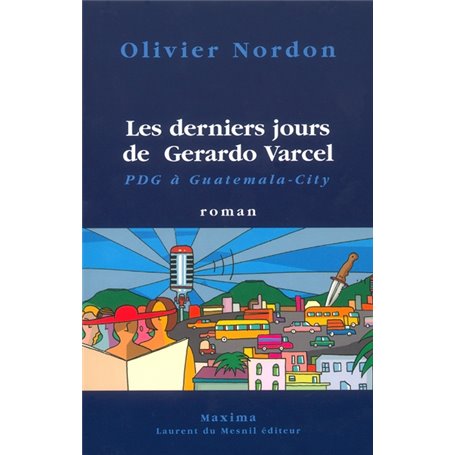 Les derniers jours de Gerardo Varcel PDG à Guatemala City