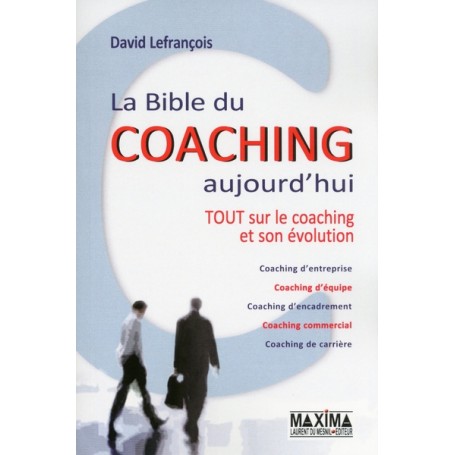 La bible du coaching aujourd'hui - 2e éd.