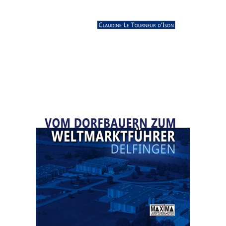 Vom dorfbauern zum weltmarktführer : Delfingen