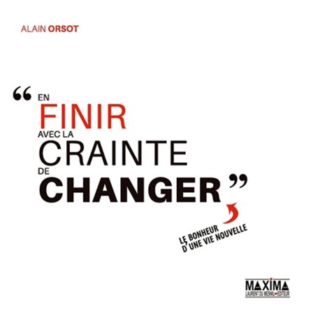 En finir avec la crainte de changer