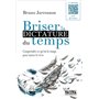 Briser la dictature du temps - 3e éd.