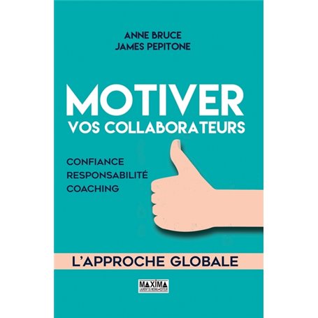 Motiver vos collaborateurs - 2e éd.