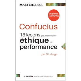 Confucius : 18 leçons pour réconcilier éthique et  performance -2e éd.