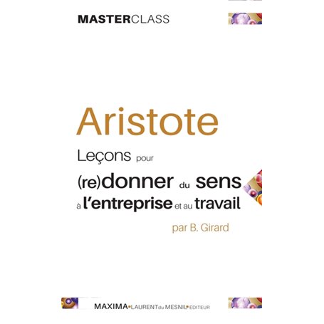 Aristote - leçons pour (re)donner du sens à l'entreprise et au travail - 2e éd.