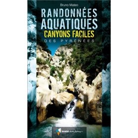 Randonnées aquatiques. Canyons faciles des Pyrénées