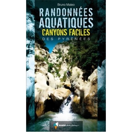 Randonnées aquatiques. Canyons faciles des Pyrénées