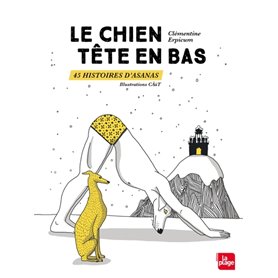 Le chien tête en bas 45 histoires d'asanas