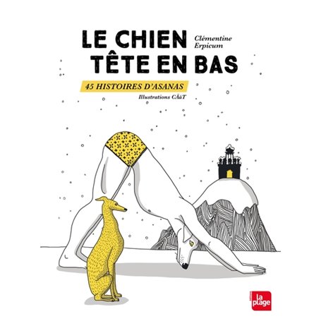 Le chien tête en bas 45 histoires d'asanas