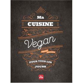 Ma cuisine vegan pour tous les jours