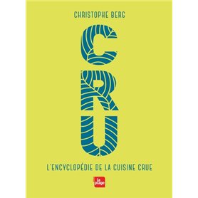 CRU - L'encyclopédie de la cuisine crue