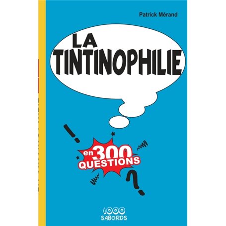 La Tintinophilie en 300 questions