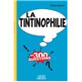 La Tintinophilie en 300 questions