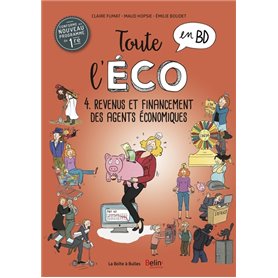 Toute l'éco en BD T4 : Revenus et financement des agents économiques