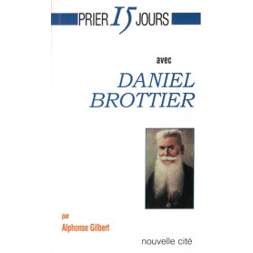 Prier 15 jours avec Daniel Brottier