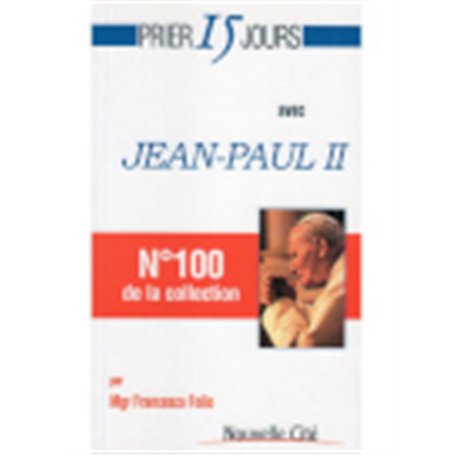 Prier 15 jours avec Jean Paul II