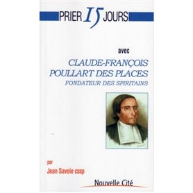 Prier 15 jours avec Claude-françois Poullart des places