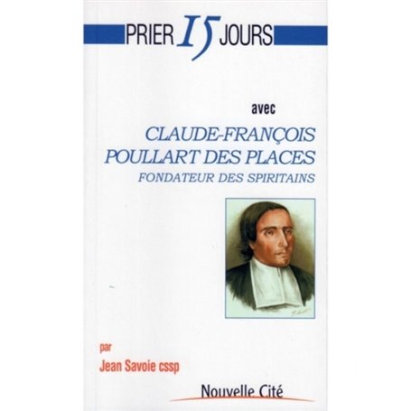 Prier 15 jours avec Claude-françois Poullart des places