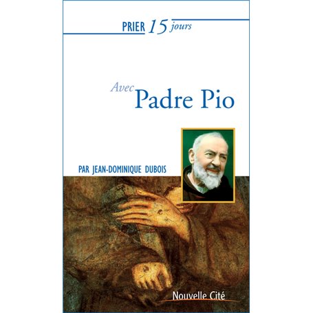 Prier 15 jours avec Padre Pio