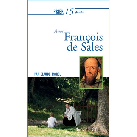 Prier 15 jours avec François de Sales