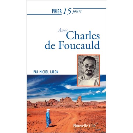 Prier 15 jours avec Charles de Foucauld