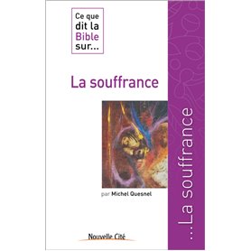 Ce que dit la Bible sur la souffrance