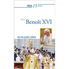 Prier 15 jours avec Benoît XVI