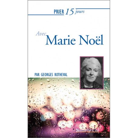 Prier 15 jours avec Marie Noël