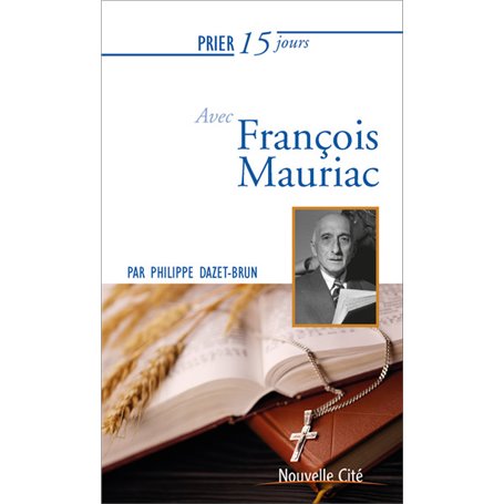 Prier 15 jours avec François Mauriac