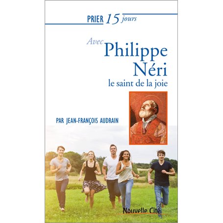 Prier 15 jours avec Philippe Néri