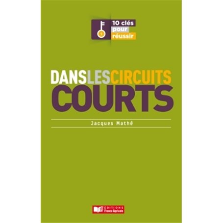 10 Clés pour réussir dans les circuits courts