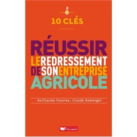 10 clés pour réussir le redressement de son entreprise agricole