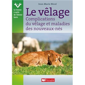 Vêlage, complications du vêlage et maladies des nouveaux-nés