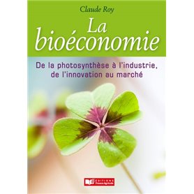 Bioéconomie, de la photosynthèse à l'industrie, de l'innovation au marché