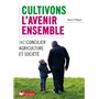 Cultivons l'avenir ensemble / Réconcilier agriculture et société