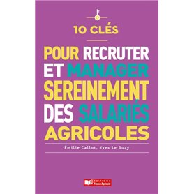 10 clés pour employer des salariés (agricoles) sereinement