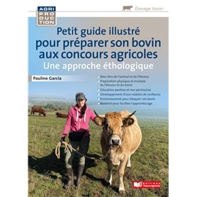 Petit guide illustré pour préparer son bovin pour les concours agricoles / Une approche éthologique