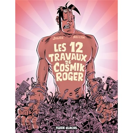 Cosmik Roger - Tome 05 - Les 12 Travaux de Cosmik