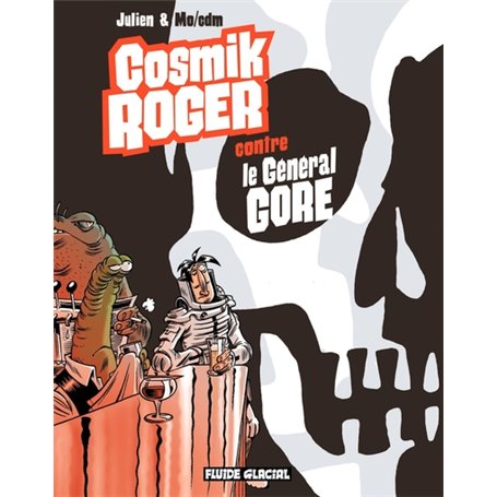 Cosmik Roger - Tome 03 - Cosmik Roger contre le Général Gore