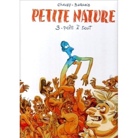 Petite nature - Tome 03 - Prêt à tout