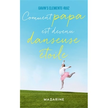 Comment Papa est devenu danseuse étoile