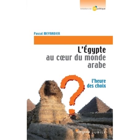 L'Égypte au coeur du monde Arabe