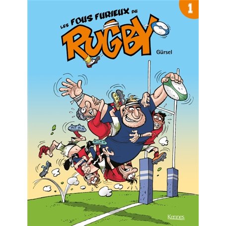 Les Fous furieux du rugby T01